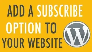 ✏️ Add a Subscribe Option to Your WordPress Website