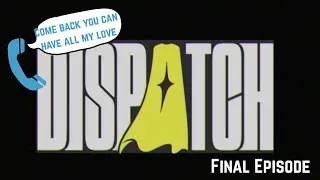 Everything Changed in One Moment | Dispatch Episode 8