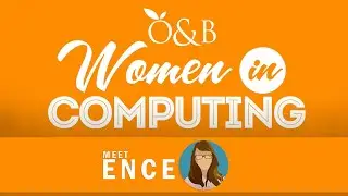 Women in Computing: Meet Ence