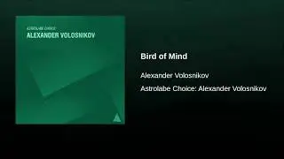 Alexander Volosnikov - Bird of Mind  ( 2016 )