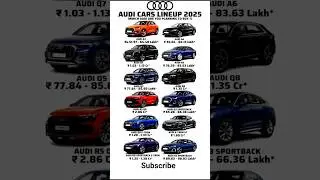 Audi cars lineup & price 2025...#audisport #viral #audia #audigramm #audir8 #audilove #audiquatt.