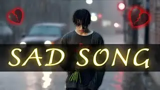 Sad Song ( Slowed reverb ) Heart Touching Lofi Music to Study, Relax & Heal