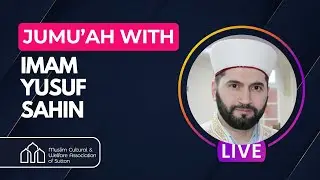 Jumu'ah LIVE with Imam Yusuf Sahin
