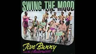 JIVE BUNNY & THE MASTERMIXERS - SWING THE MOOD (RADIO MIX) - SIDE B - B-1 - 1989