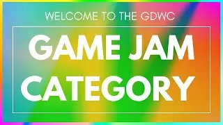 Welcome To The Game Jam Category | GDWC 2022