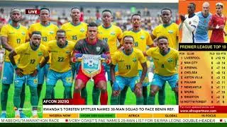Ivory Coast&rsquo;s Merson Fae Names 25-Man List | Rwanda Names 38-Man Squad | Afrosport Now