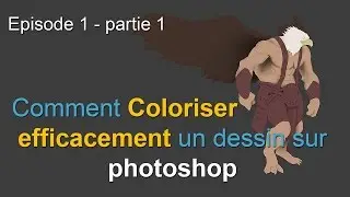 Episode 1- partie1: Comment [coloriser efficacement un dessin] sur photoshop