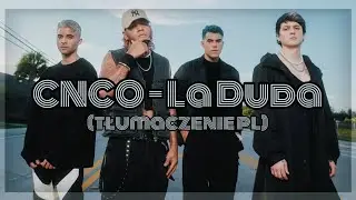 CNCO - La Duda (tłumaczenie pl)