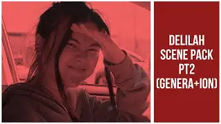 Delilah Scene Pack PT2 (Genera+ion)