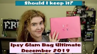 Is it worth keeping? Ipsy Glam Bag Ultimate | December 2019