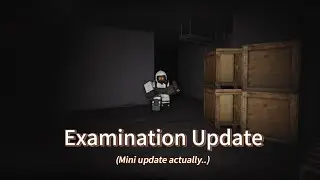 Examination - Slasher Update & Changes