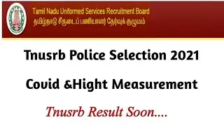 Tnusrb Police Selection 2021|Tnusrb Covid &Hight Measurement Physical 2Days 205 Members|Result Soon💥