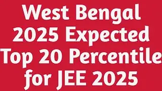 West Bengal Board 2025 Expected Top 20 Percentile for JEE 2025|West Bengal 2025 Result Out?|JEE 2025