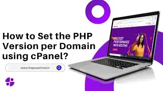 How to Set the PHP Version per Domain using cPanel with The PowerHost