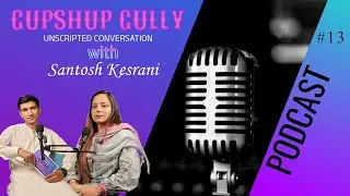 Gupshup Gully Ep#15 | Host Santosh Kessrani With Jiya Mirza | Unfiltered & Fun Talk