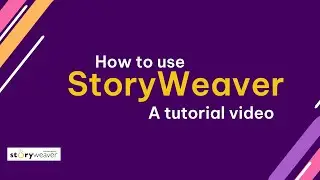 How to use storyWeaver - A tutorial video | IT for Change