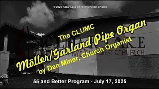 CLUMC - Jul 2025 - 55 and Better - The CLUMC M&ouml;ller/Garland Pipe Organ (1-hr) - Carl W Farley