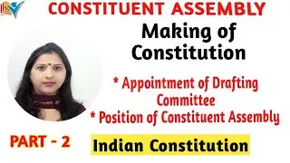 Constituent Assembly | Making of Constitution | Part - 2