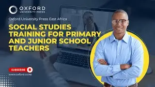 Social Studies Training for Primary & Junior School Teachers | OUP EA Webinar