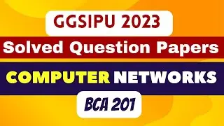 Computer Networks Previous years Solved Question Paper | BCA/MCA/B.tech/BSC Computer Science GGSIPU