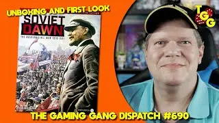 Unboxing and First Look at Soviet Dawn on The Gaming Gang Dispatch Ep 690