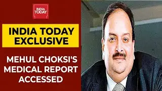 PNB Scam Accused Mehul Choksi's Medical Report Accessed | India Today Exclusive