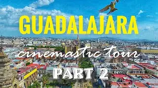 GUADALAJARA Jalisco Mexico | cinematic city tour part 2