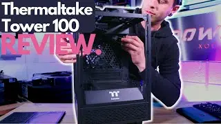 Thermaltake Tower 100 ITX Strip Down & Review / Small Case With BIG Potential?