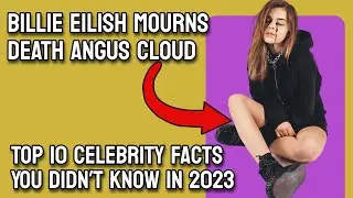 Top 10 Celebrity Facts You Didn&rsquo;t Know in 2023 | Kourtney Kardashian, Billie Eilish and more!