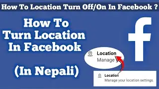 How To Turn Location On Facebook In Nepali | How To Turn Off/On Location In Facebook In Nepali