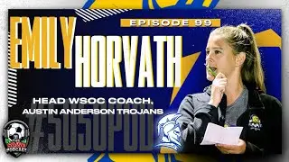 Ep. 99, Emily Horvath, Head WSOC Coach, Austin Anderson Trojans