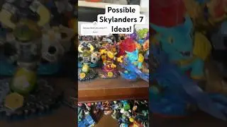 Skylanders 7 ideas! (More details in description)
