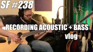 RECORDING BASS GUITAR + ACOUSTIC GUITAR [Sunday Funday #238 VLOG]