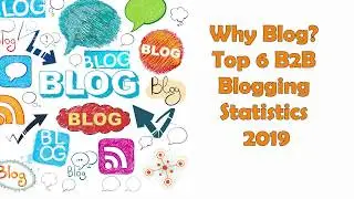 Why Blog? Top 6 B2B Blogging Statistics 2019