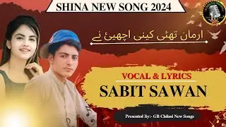 Arman Achiye || By Sabit Sawan Shina New Song 2024 || Chilasi New Song 2024