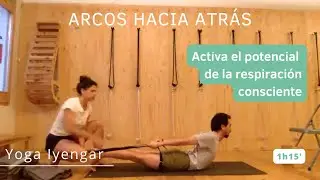 Mejora tus arcos atrás con la ayuda de la respiración consciente. Yoga Iyengar todos los niveles