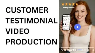 Customer Testimonial Video Production