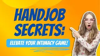 Handjob Secrets: Elevate Your Intimacy Game! #male #pleasure #wanderlust #female #handsome