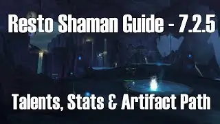 WoW Legion | How to Heal - Resto Shaman (Part I) - Talents and Build Basics for Beginners - 7.2.5
