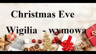 'Christmas Eve'  'Wigilia' - jaka jest prawidłowa wymowa? j. angielski Jaki przyimek?
