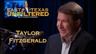 EAST TEXAS UNFILTERED w/J. Chad Parker: Featuring Taylor Fitzgerald