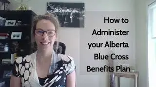 Plan Admin Video - Alberta Blue Cross