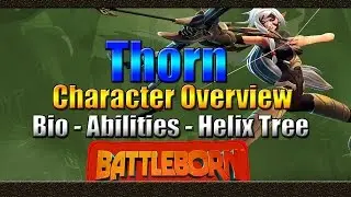 Battleborn | Thorn | Character Overview | Bio | Abilitys | Helix Skill Tree | Review