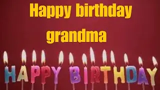 Happy Birthday song for Grandma | Birthday wishes for Grandmother | Beautiful singin Grandma (2024)