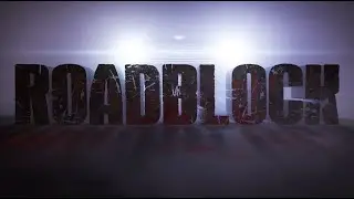 ROADBLOCK - Teaser Trailer #2
