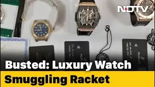 Luxury Watches Worth ₹ 3 Crore Seized In Delhi, Smuggling Racket Busted
