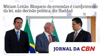 Míriam Leitão: Bloqueio de emendas é cumprimento da lei, não decisão política, diz Haddad