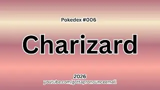 How To Pronounce - Pok&eacute;dex #006 Charizard