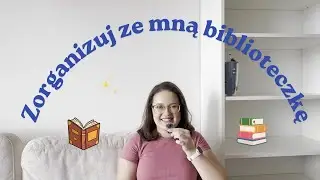 Zorganizuj ze mną nową biblioteczkę! 📖