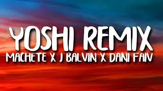 J.Balvin & MACHETE - YOSHI REMIX (Letra/Lyrics/Testo) ft. tha Supreme, Fabri Fibra, Capo Plaza